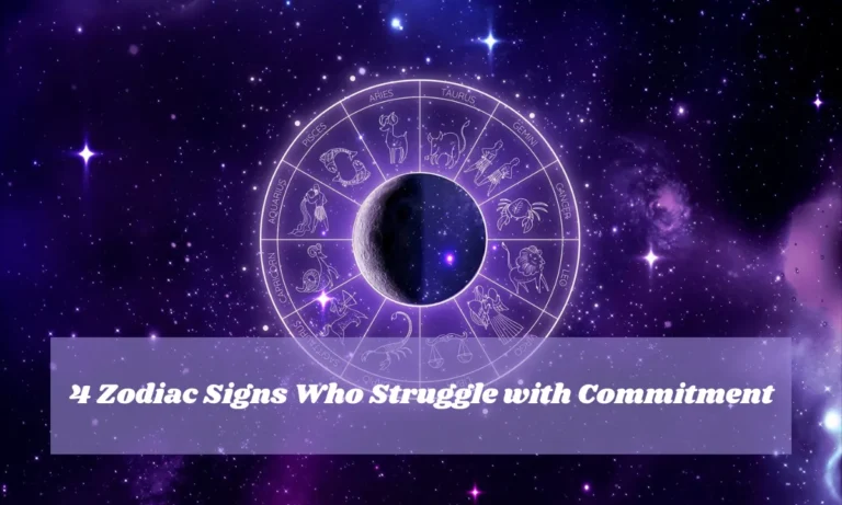 4 Zodiac Signs Who Struggle with Commitment