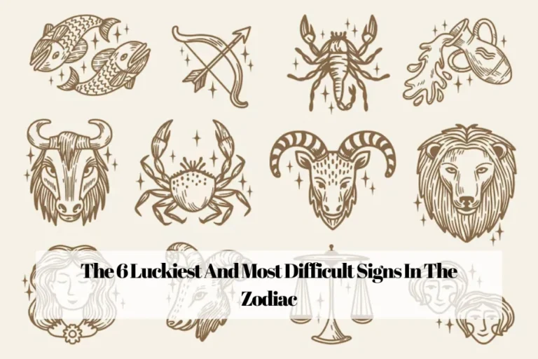 The 6 Luckiest And Most Difficult Signs In The Zodiac